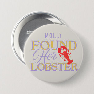 Found Her Lobster – Cute Engagement or Bridal  7.5 Cm Round Badge