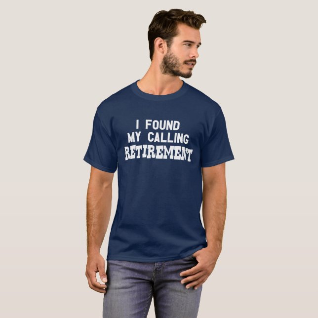Found My Calling Retirement T-shirt (Front Full)