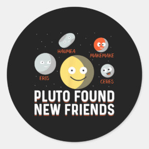Found New Friends Dwarf Planets Astronomy Kids  Classic Round Sticker