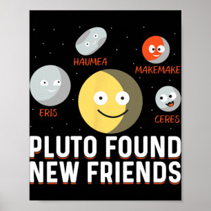 Found New Friends Dwarf Planets Astronomy Kids  Poster