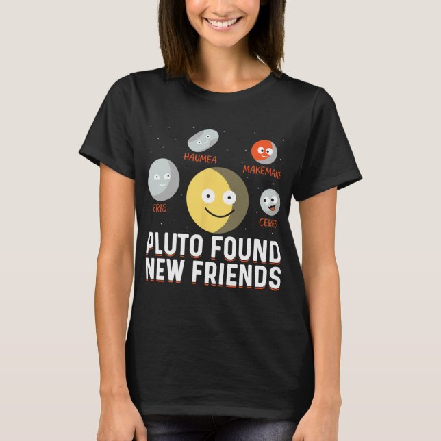 Found New Friends Dwarf Planets Astronomy Kids  T-Shirt (Front)