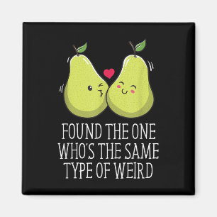 Found The One Same Type Of Weird Wedding Funny _1 Magnet