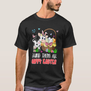 Found Them All Happy Easter Bunny Cow Hunting Eggs T-Shirt