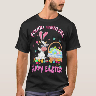 Found Them All Happy Easter Cow Basket Egg Hunt 1 T-Shirt