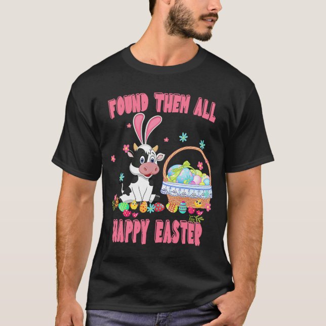 Found Them All Happy Easter Cow Basket Egg Hunt T-Shirt (Front)
