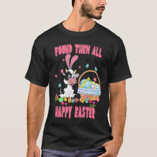 Found Them All Happy Easter Cow Basket Egg Hunt T-Shirt