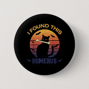 Found This Humerus Shirt Halloween Black Cat 6 Cm Round Badge