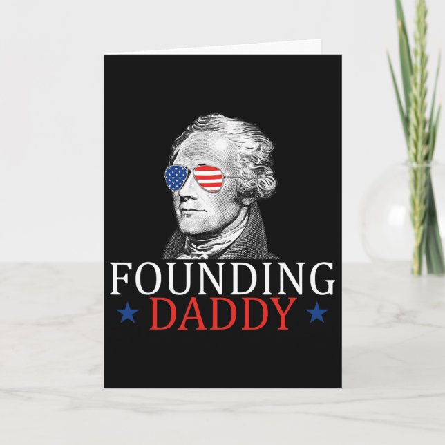 Founding Daddy Alexander Hamilton 4th Of July  Card (Front)