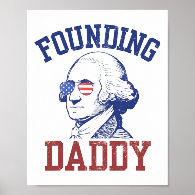 Founding Daddy George Washington Funny 4th Of July Poster (Front)