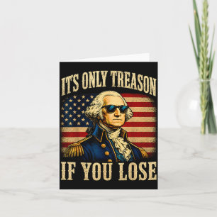 Founding Father Only Treason If Lose 4th Of July Card