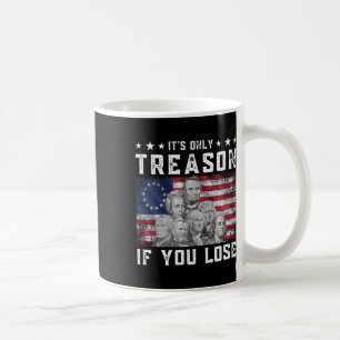 Founding Fathers It's Only Treason If You Lose 4th Coffee Mug