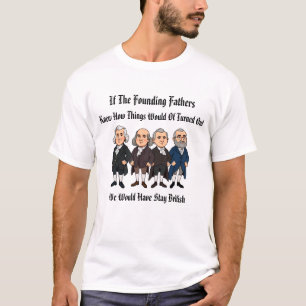 Founding Fathers Stay British T-Shirt
