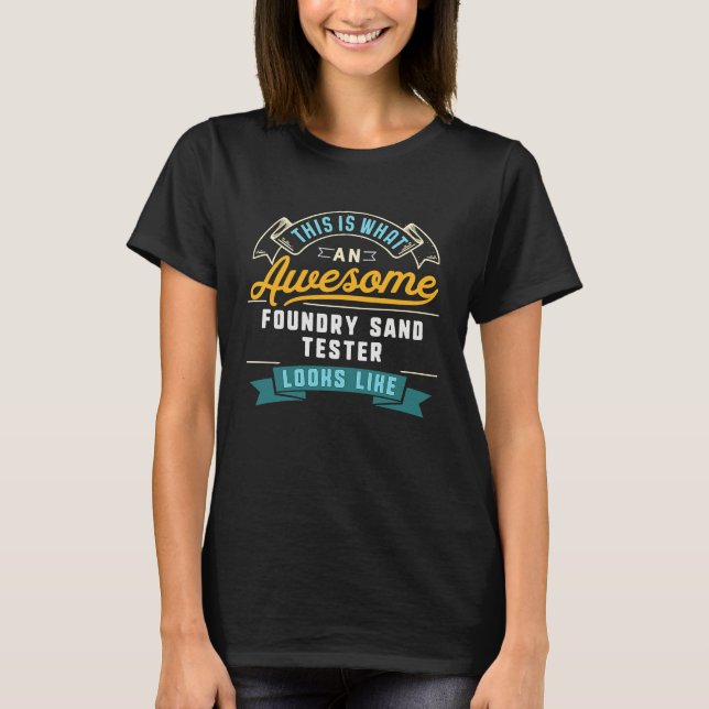 Foundry Sand Tester  Awesome Job Occupation T-Shirt (Front)