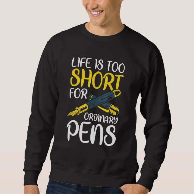 Fountain Pen Writing Handwriting Penmanship Callig Sweatshirt (Front)