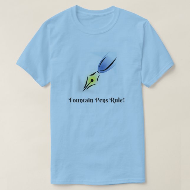 Fountain Pens and Nibs Rule T-Shirt (Design Front)