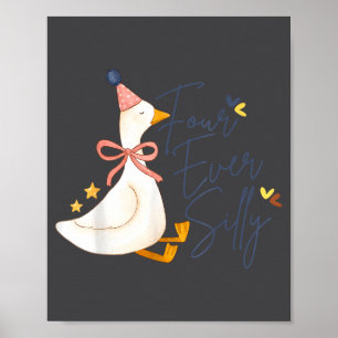 Four Ever Silly Funny Silly Goose 4th Birthday  Poster