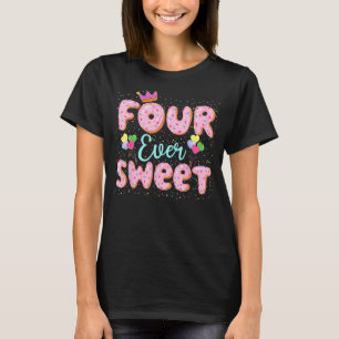 Four Ever Sweet Doughnut Girls 4th Birthday 4 Yrs T-Shirt