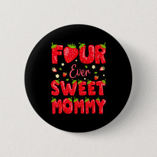 Four Ever Sweet Mommy Strawberry Berry 4th Birthda 6 Cm Round Badge