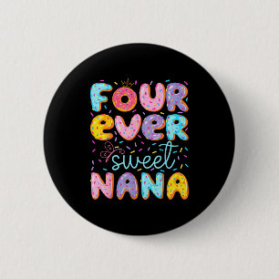 Four Ever Sweet Nana 4th Birthday Girl Donut Lover 6 Cm Round Badge