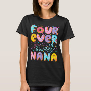 Four Ever Sweet Nana 4th Birthday Girl Donut Lover T-Shirt
