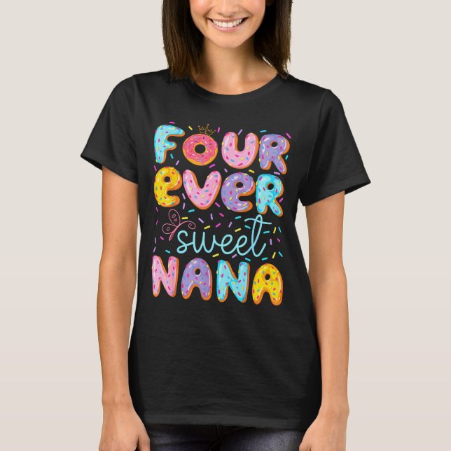 Four Ever Sweet Nana 4th Birthday Girl Donut Lover T-Shirt (Front)