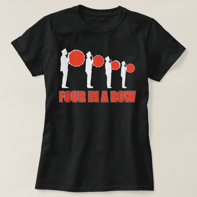 Four In A Row Funny Drumline Band Musicia T-Shirt (Design Front)