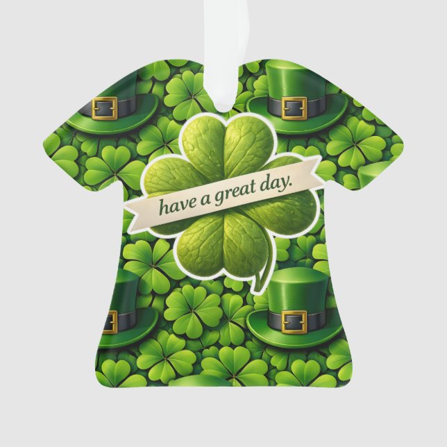 Four leaf clover Saint Patrick's Day have a great  Ornament (Front)