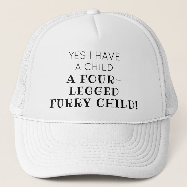 Four-legged Furry Child Funny Quote Trucker Hat (Front)