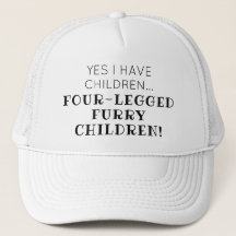 Four-legged Furry Children Funny Quote Trucker Hat