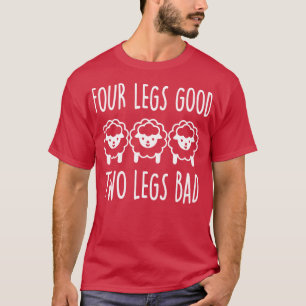 Four legs good two legs bad 1  T-Shirt