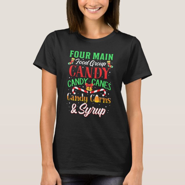 Four Main Food Group Candy Canes Corns Syrup Chris T-Shirt (Front)