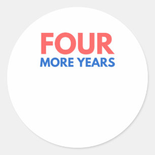 Four More Years Trump 2020 Pro Donald Republ Classic Round Sticker