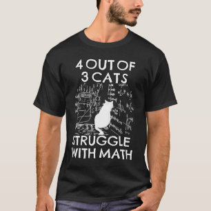 Four Out Of Three Cats Struggle With Math Cat Mat T-Shirt