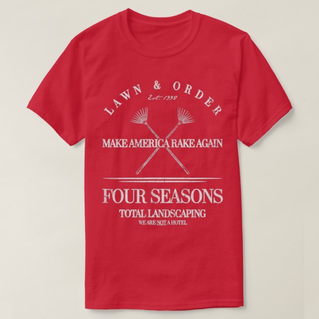 Four Season Total Landscaping Lawn And Order T shi T-Shirt (Design Front)