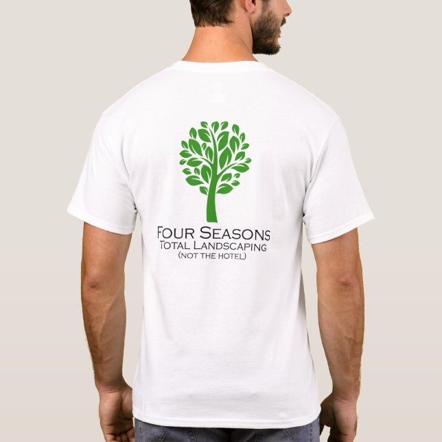 Four Seasons Total Landscaping (not the hotel) T-Shirt (Back)