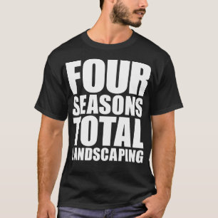 Four Seasons Total Landscaping T-Shirt