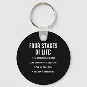Four Stages Of Life You Believe In Santa Claus Chr Key Ring