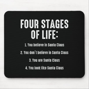 Four Stages Of Life You Believe In Santa Claus Chr Mouse Mat