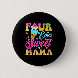 Four sweet mama 4th birthday girl ice cream drip 6 cm round badge