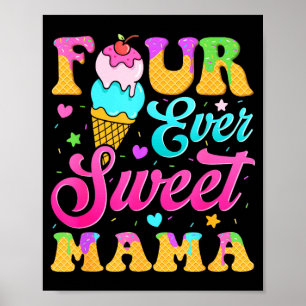 Four sweet mama 4th birthday girl ice cream drip poster