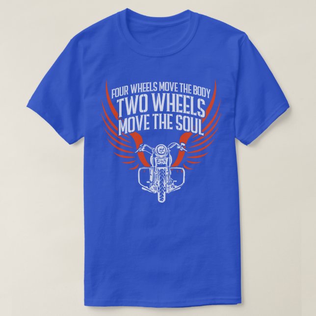 Four Wheels Move The Body Four Wheels Move The Sou T-Shirt (Design Front)
