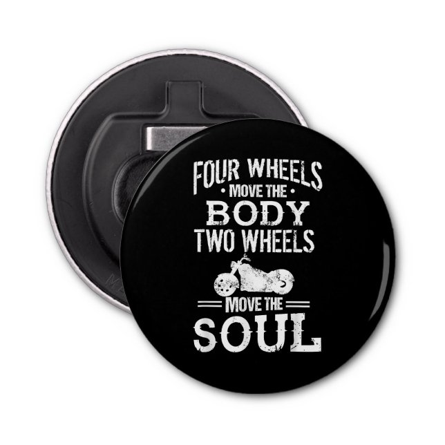 Four Wheels Move the Body Two Wheels Move the Soul Bottle Opener (Front)
