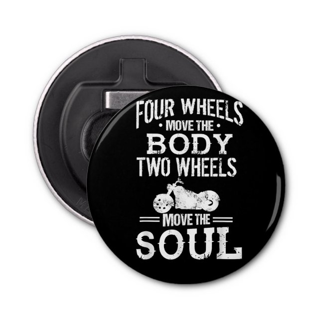 Four Wheels Move the Body Two Wheels Move the Soul Bottle Opener (Front)