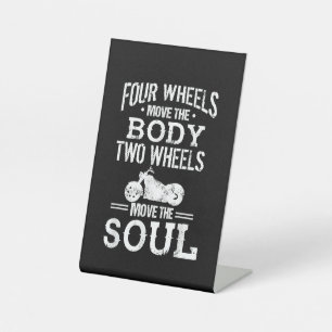 Four Wheels Move the Body Two Wheels Move the Soul Pedestal Sign
