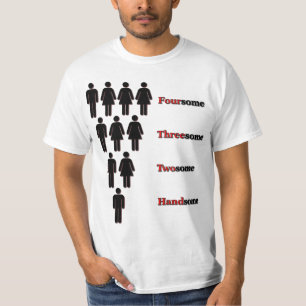 Foursome Threesome Twosome Handsome T-Shirt