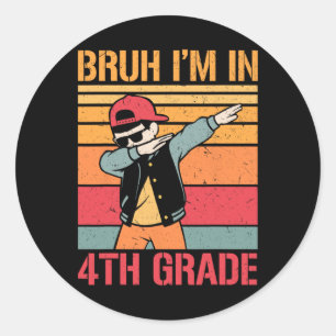 Fourth Grade Dabbing Boy Bruh I'm In 4th Grade Boy Classic Round Sticker