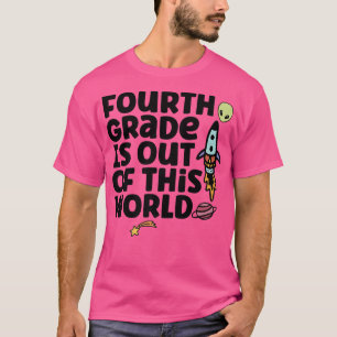 Fourth Grade Is Out Of This World T-Shirt
