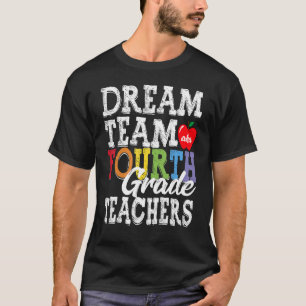 Fourth Grade Teachers Dream Team Aka 4th Grade Tea T-Shirt