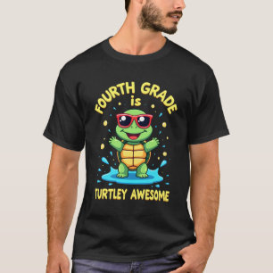 Fourth Grade Turtle-y Awesome First Day of Fourth  T-Shirt