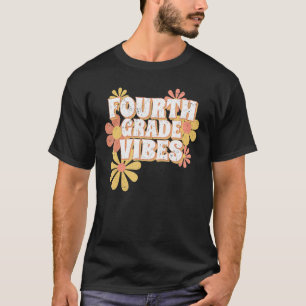 Fourth Grade Vibes Back To School 4th Grade Teache T-Shirt